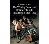 The Writing Culture of Ordinary People in Europe, c.1860-1920