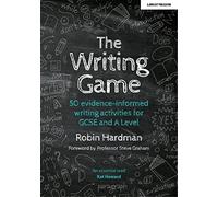 The Writing Game: 50 Evidence-Informed Writing Activities for GCSE and A Level