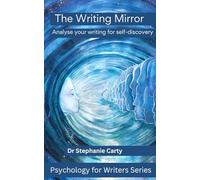 The Writing Mirror: Analyse your writing for self-discovery (Psychology for Writers)