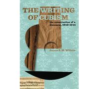The Writing of Cubism: The Construction of a Discourse, 1910-1914