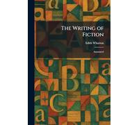 The Writing of Fiction: Annotated