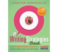 The Writing Strategies Book: Your Everything Guide to Developing Skilled Writers