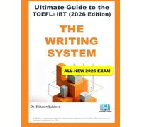 The Writing System: ULTIMATE GUIDE TO THE TOEFL® iBT (2026 Edition)
