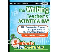 The Writing Teacher's Activity-a-Day: 180 Reproducible Prompts and Quick-Writes for the Secondary Classroom: 3 (JB-Ed: 5 Minute FUNdamentals)