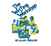 The Writing Workshop: How to Teach Creative Writing Volume 1