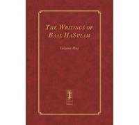 The Writings of Baal HaSulam - Volume One