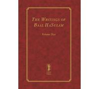 The Writings of Baal HaSulam - Volume Two (The Writings of Baal HaSulam - 2 volumes)