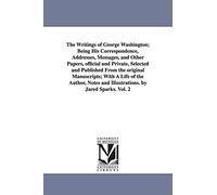 The writings of George Washington; being his correspondence, addresses, messages, and other papers, official and private, selected and published from ... and illustrations. By Jared Sparks.: Vol. 12