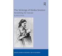 The Writings of Hesba Stretton: Reclaiming the Outcast (Studies in Childhood, 1700 to the Present)