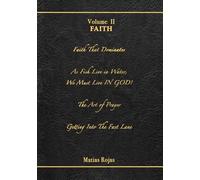 The Writings of Matias Rojas, Volume Two: Faith: 2 (Volumes for Life)