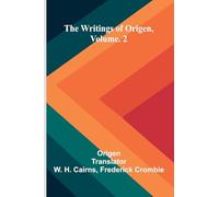 The writings of Origen, Vol. 2