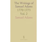 The Writings of Samuel Adams: 1770 1773