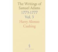 The Writings of Samuel Adams: 1773-1777