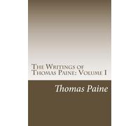 The Writings of Thomas Paine: Volume I