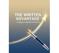 The Written Advantage: Crafting Compelling Narratives