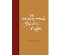 The Written Works Of Graeme Edge: The Written Works of Graeme Edge: Volume 1