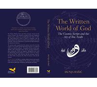 The Written World of God: The Cosmic Script and the Art of Ibn 'Arabi