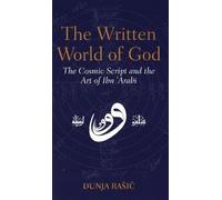 The Written World of God: The Cosmic Script and the Art of Ibn 'Arabi