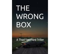 THE WRONG BOX: A Thad Swafford Thriller: 1