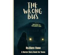 THE WRONG BUS: A horror, suspenseful book for teens;short story book;appropriate for thrill lovers