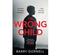 The Wrong Child : A gripping thriller you won't forget...