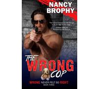 The Wrong Cop: Volume 3 (Wrong Never Felt So Right)