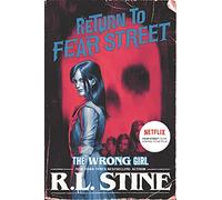 The Wrong Girl: A Fear Street thriller: Poppy Miller wants payback on Jack Sabers, but when Shadyside High classmates start dying, all eyes turn to her.: 2 (Return to Fear Street, 2)