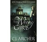 The Wrong Girl: Book 1 of the 1st Freak House Trilogy: Volume 1