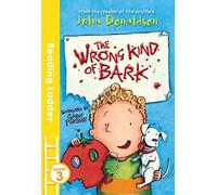 The Wrong Kind of Bark: A Funny Kids Chapter Book About a Puppy for Ages 5 to 7 (Reading Ladder Level 3)