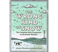 The Wrong Kind of Snow: How the Weather Made Britain