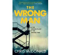 The Wrong Man : In the Wrong Place at the Wrong Time…