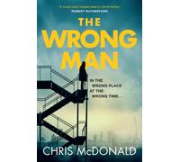 The Wrong Man : In the Wrong Place at the Wrong Time…