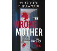The Wrong Mother : the heart-pounding and twisty thriller with a chilling end