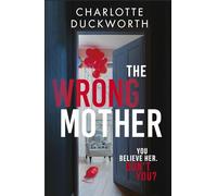The Wrong Mother : the heart-pounding and twisty thriller with a chilling end