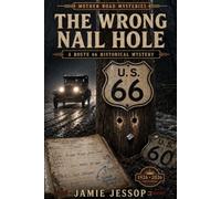 The Wrong Nail Hole: A Mother Road Historical Mystery (Mother Road Mysteries)
