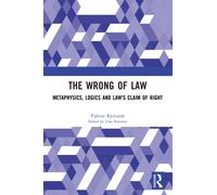 The Wrong of Law : Metaphysics, Logics and Law's Claim of Right