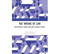The Wrong of Law: Metaphysics, Logics and Law's Claim of Right