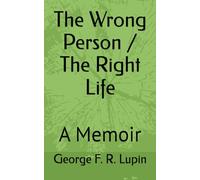 The Wrong Person / The Right Life: A Memoir