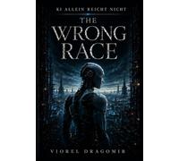 THE WRONG RACE: KI ALLEIN REICHT NICHT