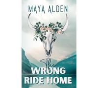 The Wrong Ride Home: A Second Chance Cowboy Romance (Wildflower Canyon)