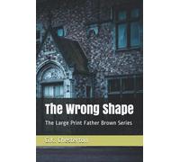 The Wrong Shape: The Large Print Father Brown Series