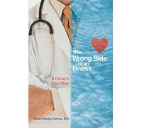 THE WRONG SIDE OF AN ILLNESS: A Doctor's Love Story