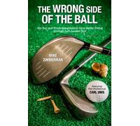 The Wrong Side of the Ball: My Fun and Frustrating Search for a Better Swing through Left-handed Golf