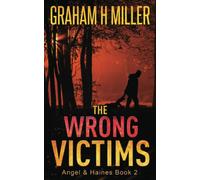 The Wrong Victims: An intriguing murder mystery with a strong female detective (Angel & Haines)