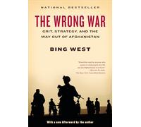 The Wrong War: Grit, Strategy, and the Way Out of Afghanistan