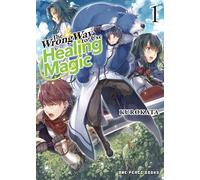 The Wrong Way to Use Healing Magic Volume 1: Light Novel (The Wrong Way to Use Healing Magic Series) (The Wrong Way to Use Healing Series: Light Novel)