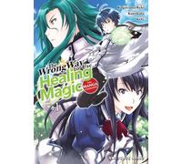 The Wrong Way to Use Healing Magic Volume 1: The Manga Companion (The Wrong Way to Use Healing Magic Series) (The Wrong Way to Use Healing Series: The Manga Companion)