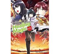 The Wrong Way to Use Healing Magic Volume 2: The Manga Companion (The Wrong Way to Use Healing Magic Series) (The Wrong Way to Use Healing Series: The Manga Companion)