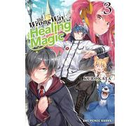 The Wrong Way to Use Healing Magic Volume 3: Light Novel (The Wrong Way to Use Healing Magic Series)