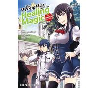 The Wrong Way to Use Healing Magic Volume 4: The Manga Companion (The Wrong Way to Use Healing Magic)